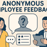 The Importance of Anonymous Feedback in Fostering a Trust-Driven Workplace Culture